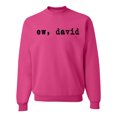 thumbnail image 1 of Wild Bobby, Ew David Funny Best TV Fan Gift, Pop Culture, Unisex Crewneck Graphic Sweatshirt, Fuschia, Small, 1 of 4