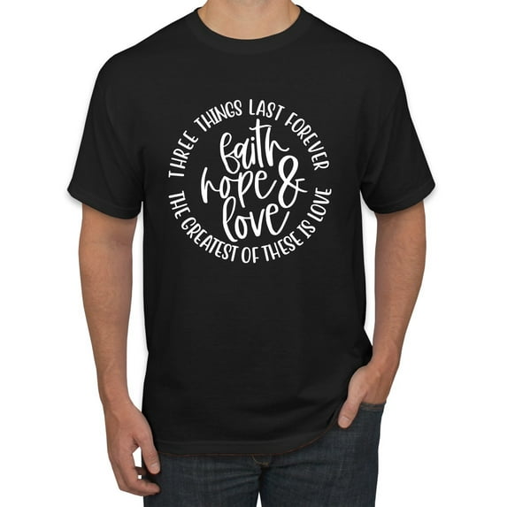 Wild Bobby, Faith Hope & Love Three Things That Last Forever Inspirational/Christian Men Graphic Tee, Black, 5X-Large
