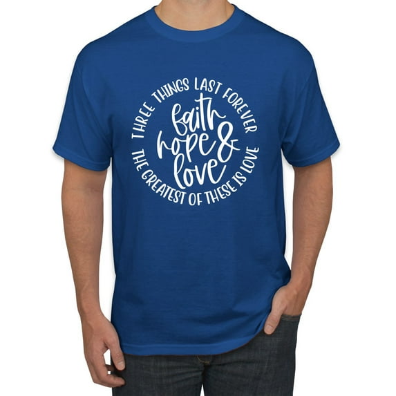 Wild Bobby Faith Hope & Love Three Things That Last Forever Inspirational/Christian Men Graphic Tee, Royal, X-Large