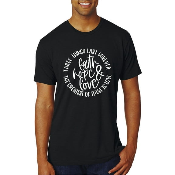 Wild Bobby, Faith Hope & Love Three Things That Last Forever Inspirational/Christian Men Premium Tri Blend Tee, True Black, X-Large