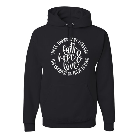 Wild Bobby, Faith Hope & Love Three Things That Last Forever Inspirational/Christian Unisex Graphic Hoodie Sweatshirt, Black, Small