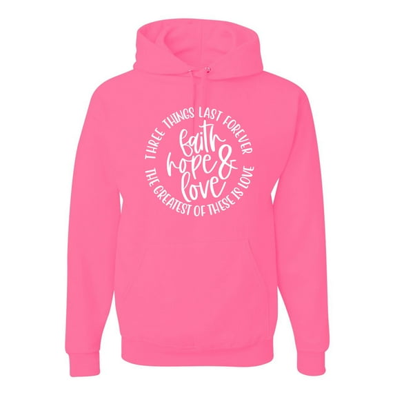 Wild Bobby, Faith Hope & Love Three Things That Last Forever Inspirational/Christian Unisex Graphic Hoodie Sweatshirt, Neon Pink, XX-Large