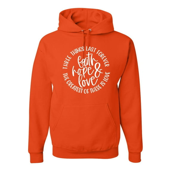 Wild Bobby, Faith Hope & Love Three Things That Last Forever Inspirational/Christian Unisex Graphic Hoodie Sweatshirt, Orange, 3X-Large