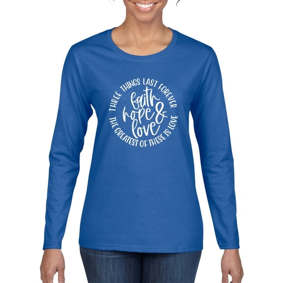 Wild Bobby Faith Hope & Love Three Things That Last Forever Inspirational/Christian Women Graphic Long Sleeve Tee, Royal, Small