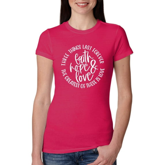 Wild Bobby Faith Hope & Love Three Things That Last Forever Inspirational/Christian Women Slim Fit Junior Tee, Raspberry, Medium