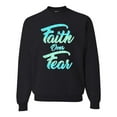 thumbnail image 1 of Wild Bobby, Faith Over Fear, Inspirational/Christian, Unisex Crewneck Graphic Sweatshirt, Black, Small, 1 of 4