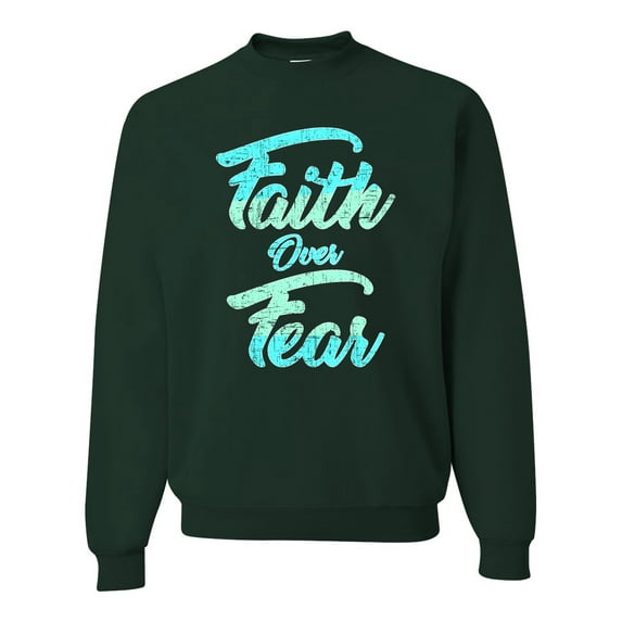 Wild Bobby, Faith Over Fear, Inspirational/Christian, Unisex Crewneck Graphic Sweatshirt, Forest Green, X-Large