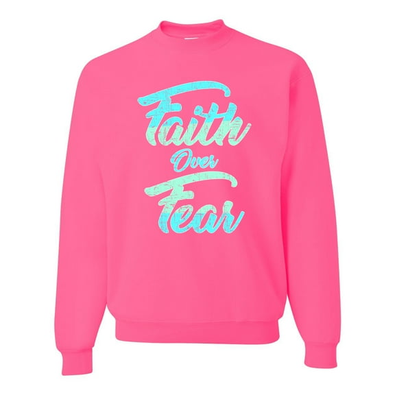 Wild Bobby, Faith Over Fear, Inspirational/Christian, Unisex Crewneck Graphic Sweatshirt, Neon Pink, X-Large