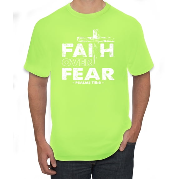 Wild Bobby, Faith Over Fear Psalm 118:6 White , Inspirational/Christian, Men's Graphic Tees, Safety Green, Large