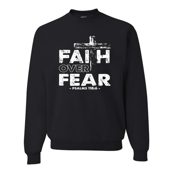 Wild Bobby, Faith Over Fear Psalm 118:6 White, Inspirational/Christian, Unisex Crewneck Graphic Sweatshirt, Black, 4XL