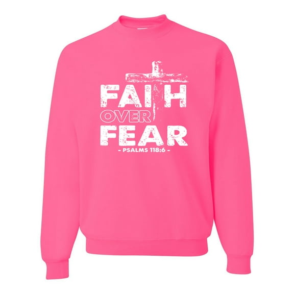 Wild Bobby, Faith Over Fear Psalm 118:6 White, Inspirational/Christian, Unisex Crewneck Graphic Sweatshirt, Neon Pink, Small