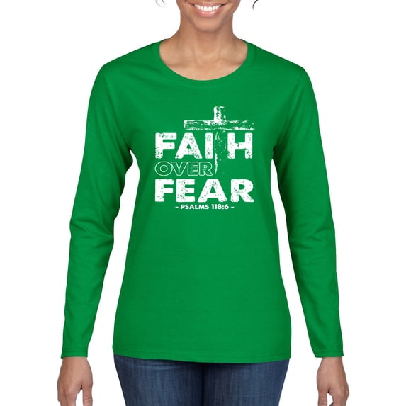 Wild Bobby, Faith Over Fear Psalm 118:6 White, Inspirational/Christian, Women Graphic Long Sleeve Tee, Kelly, X-Large