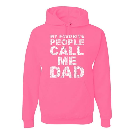 My Favorite People Call Me Dad Family Husband Daddy Granpa Fathers Day Gift | Mens Father's Day Hooded Sweatshirt Graphic Hoodie, Neon Pink, Large