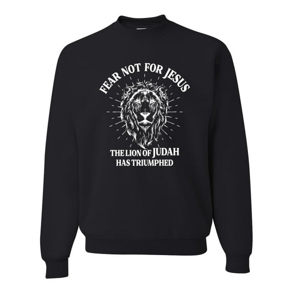 Wild Bobby Fear Not For Jesus The Lion Of Judah Has Triumphed Inspirational/Christian Unisex Crewneck Graphic Sweatshirt, Black, Small