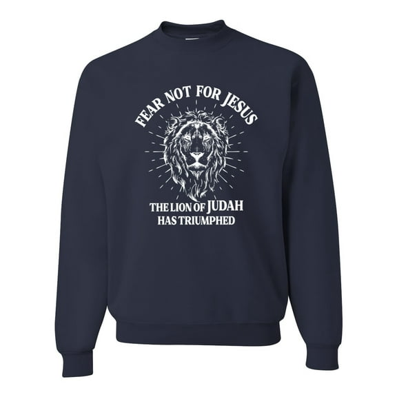 Wild Bobby Fear Not For Jesus The Lion Of Judah Has Triumphed Inspirational/Christian Unisex Crewneck Graphic Sweatshirt, Navy, Large