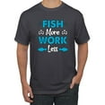thumbnail image 1 of Wild Bobby, Fish More Work Less Pro Fishermen, Fishing, Men Graphic Tee, Charcoal, X-Large, 1 of 4