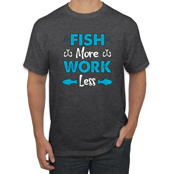 Wild Bobby, Fish More Work Less Pro Fishermen, Fishing, Men Graphic Tee, Heather Black, Large