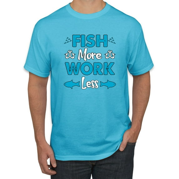 Wild Bobby, Fish More Work Less Pro Fishermen, Fishing, Men Graphic Tee, Light Turquoise, XX-Large