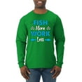 thumbnail image 1 of Wild Bobby, Fish More Work Less Pro Fishermen, Fishing, Men Long Sleeve Shirt, Kelly, Small, 1 of 4