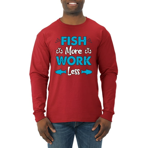 Wild Bobby, Fish More Work Less Pro Fishermen, Fishing, Men Long Sleeve Shirt, Red, Medium