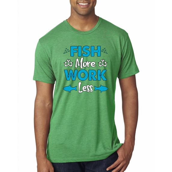 Wild Bobby, Fish More Work Less Pro Fishermen, Fishing, Men Premium Tri Blend Tee, Envy, Small