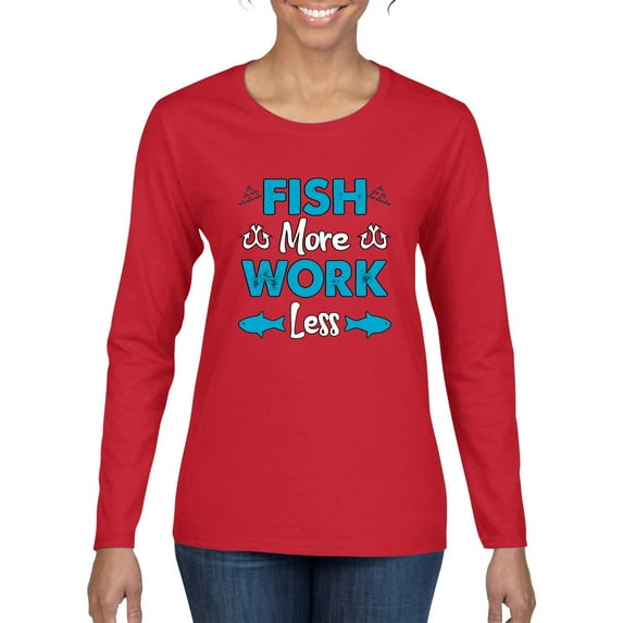 Wild Bobby, Fish More Work Less Pro Fishermen, Fishing, Women Graphic Long Sleeve Tee, Red, Small