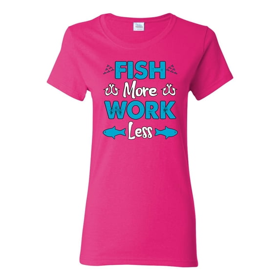 Wild Bobby, Fish More Work Less Pro Fishermen, Fishing, Women Graphic Tee, Fuschia, Medium