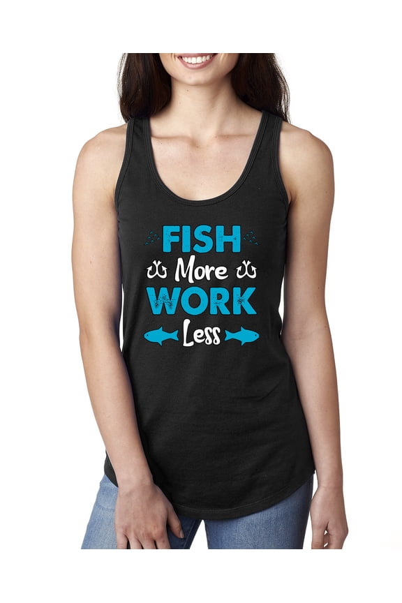 , Fish More Work Less Pro Fishermen, Fishing, Women Racerback Tank Top, Black, Large