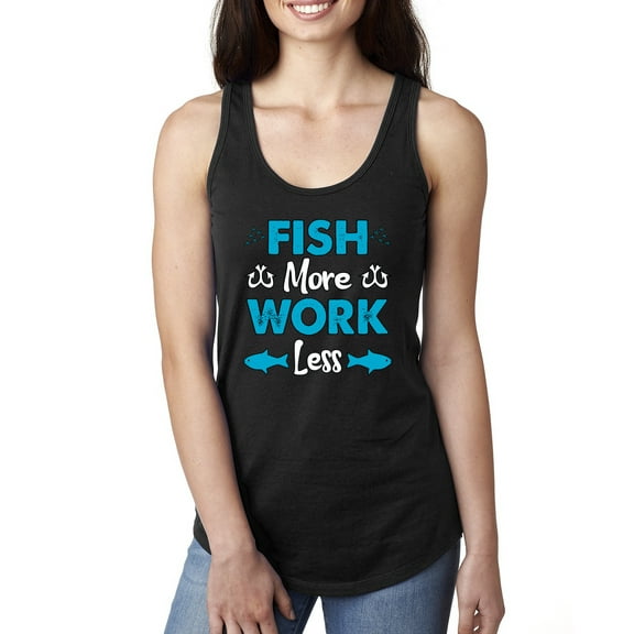 Wild Bobby, Fish More Work Less Pro Fishermen, Fishing, Women Racerback Tank Top, Black, Small