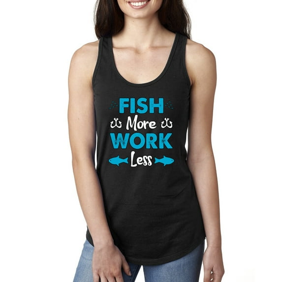 Wild Bobby, Fish More Work Less Pro Fishermen, Fishing, Women Racerback Tank Top, Black, Small
