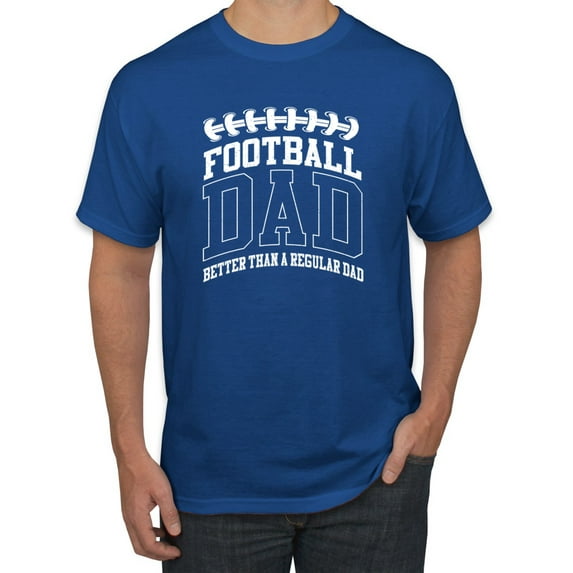 Wild Bobby, Football Dad Better Than a Regular Dad Father's Day Men's Tee, Royal, XX-Large