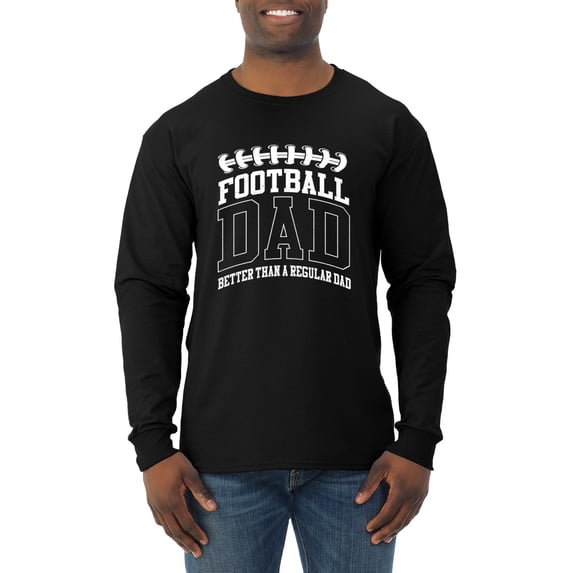 Wild Bobby, Football Dad Better Than a Regular Dad Father's Day Mens Long Sleeve Shirt, Black, Small