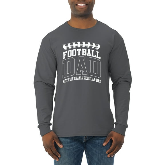 Wild Bobby, Football Dad Better Than a Regular Dad Father's Day Mens Long Sleeve Shirt, Charcoal, Large