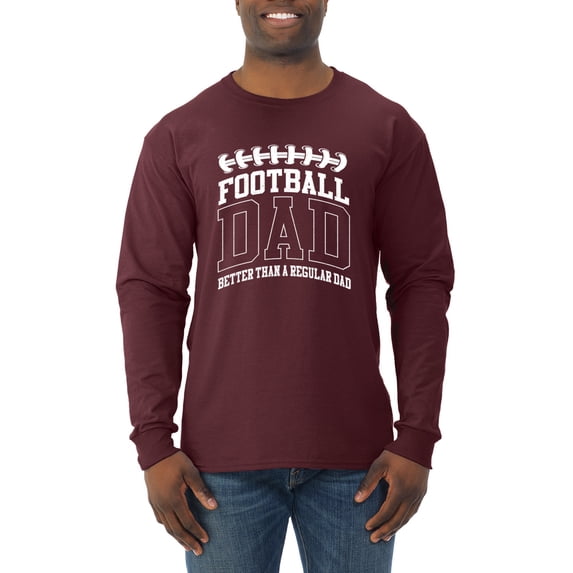 Wild Bobby, Football Dad Better Than a Regular Dad Father's Day Mens Long Sleeve Shirt, Maroon, Large