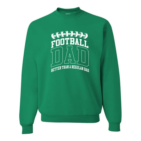 Wild Bobby, Football Dad Better Than a Regular Dad Father's Day Unisex Crewneck Sweatshirt, Kelly, 3X-Large