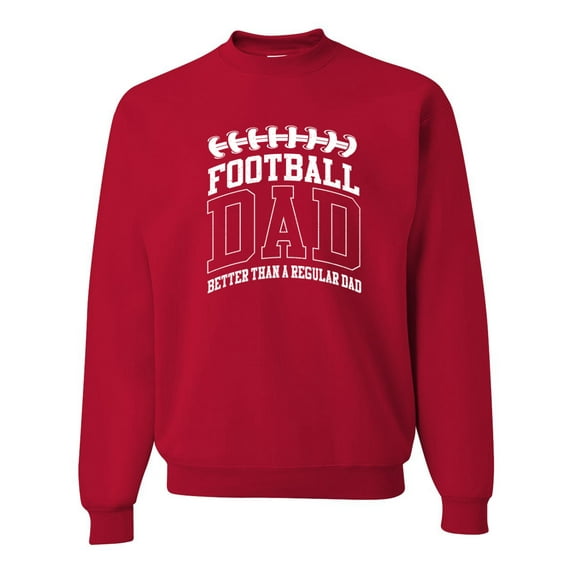 Wild Bobby, Football Dad Better Than a Regular Dad Father's Day Unisex Crewneck Sweatshirt, Red, Large