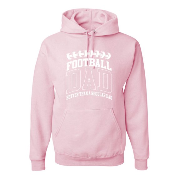 Wild Bobby, Football Dad Better Than a Regular Dad Father's Day Unisex Hoodie Sweatshirt, Light Pink, XX-Large