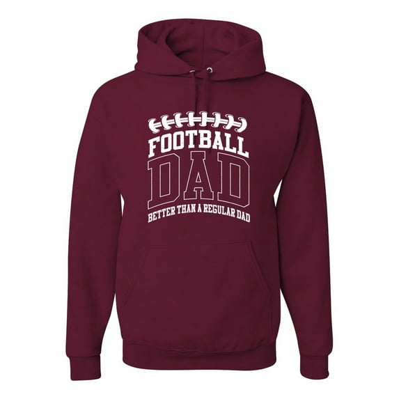 Wild Bobby, Football Dad Better Than a Regular Dad Father's Day Unisex Hoodie Sweatshirt, Maroon, Medium