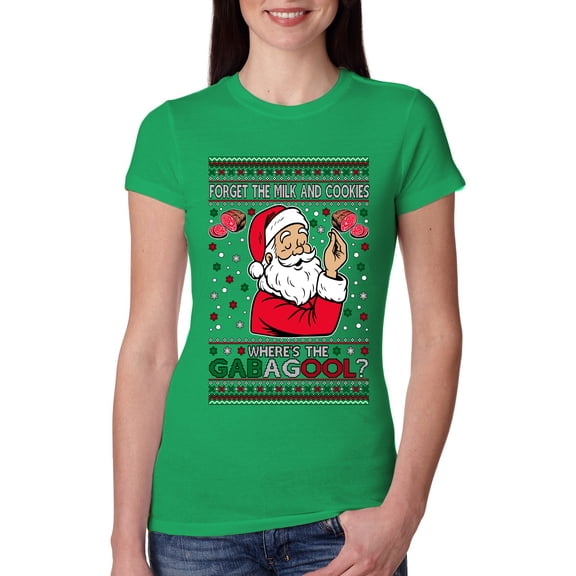 Wild Bobby Forget The Milk And Cookies, Where's The Gabagool? Funny Italian Capicola, Italian American Slang Christmas Sweater | Holiday Women Slim Fit Junior Tee