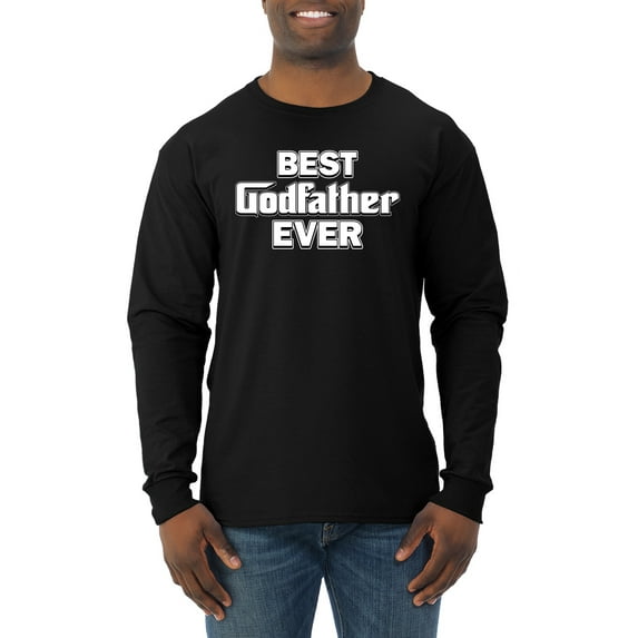 Wild Bobby, Funny Best Godfather Ever, Pop Culture, Men Long Sleeve Shirt, Black, Large