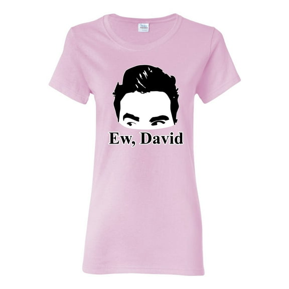 Wild Bobby, Funny Ew, David Meme Alexis & Moira, Pop Culture, Womens Graphic Tees, Light Pink, X-Large