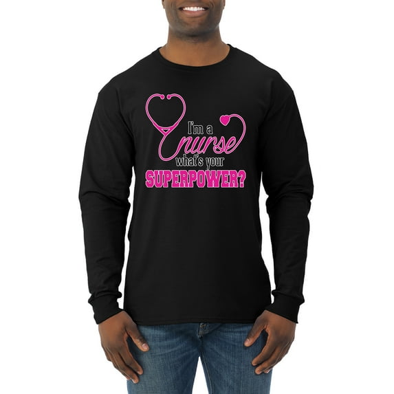 Wild Bobby, Funny Nurse Whats Your Superpower Nurse Week, Inspirational/Christian, Men Long Sleeve Shirt, Black, X-Large