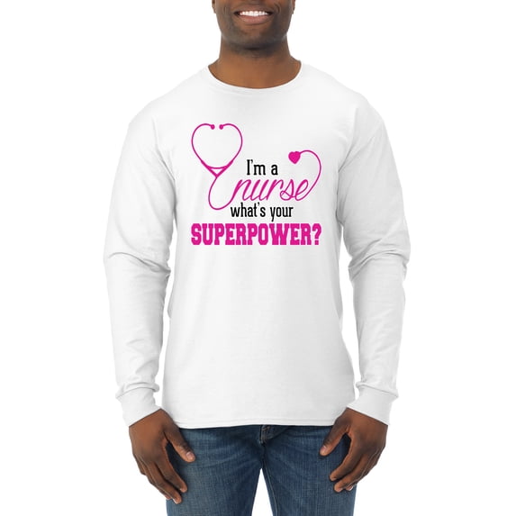 Wild Bobby, Funny Nurse Whats Your Superpower Nurse Week, Inspirational/Christian, Men Long Sleeve Shirt, White, Small