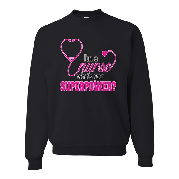 Wild Bobby, Funny Nurse Whats Your Superpower Nurse Week, Inspirational/Christian, Unisex Crewneck Graphic Sweatshirt, Black, X-Large