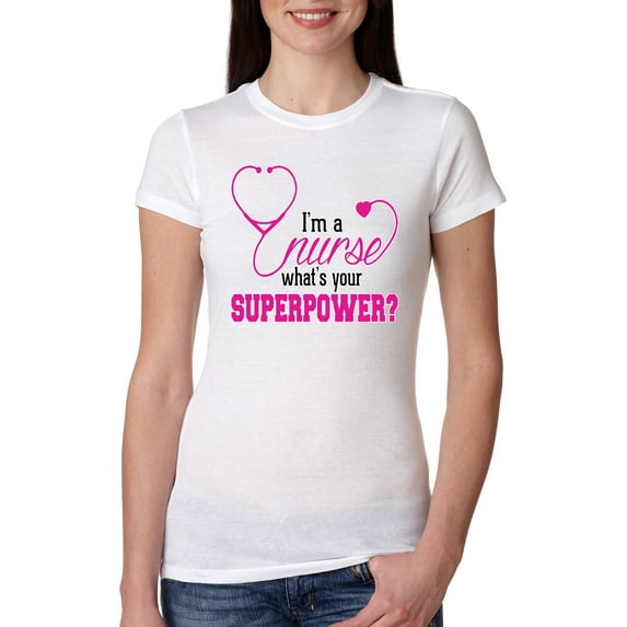 Wild Bobby, Funny Nurse Whats Your Superpower Nurse Week, Inspirational/Christian, Women Slim Fit Junior Tee, White, Medium