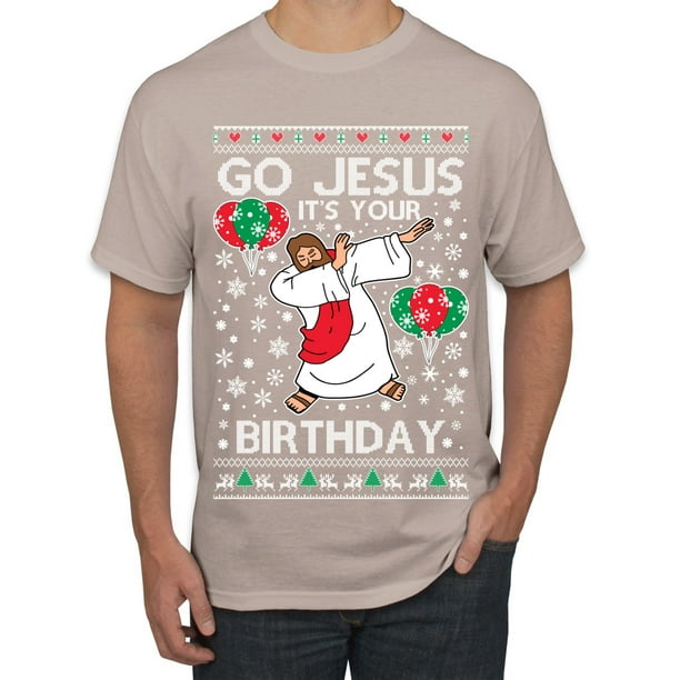 Go Jesus It's Your Birthday Ugly Christmas Sweater T-Shirt Go Jesus It's Your Birthday Ugly Christmas Sweater T-Shirt
