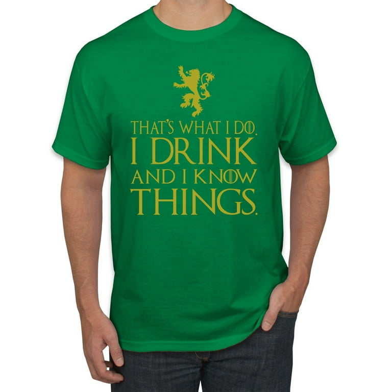 That's What I Do I Drink And I Know Things , Gold T-Shirt That's What I Do I Drink And I Know Things , Gold T-Shirt