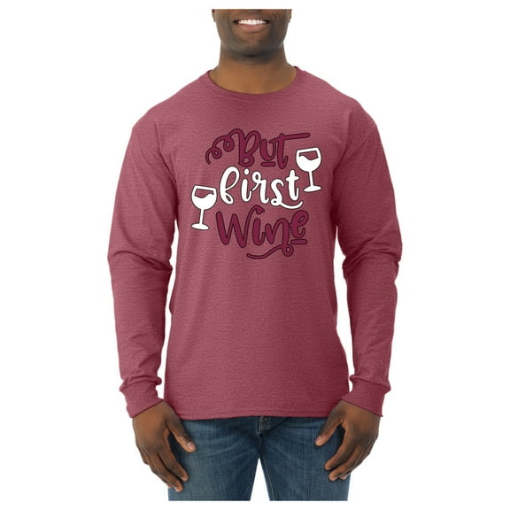 Wild Bobby But First Wine Men Long Sleeve Shirt