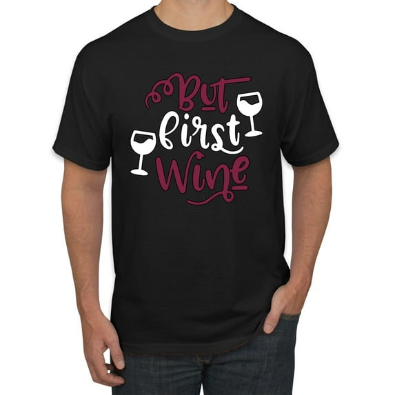 Wild Bobby But First Wine Men Tee