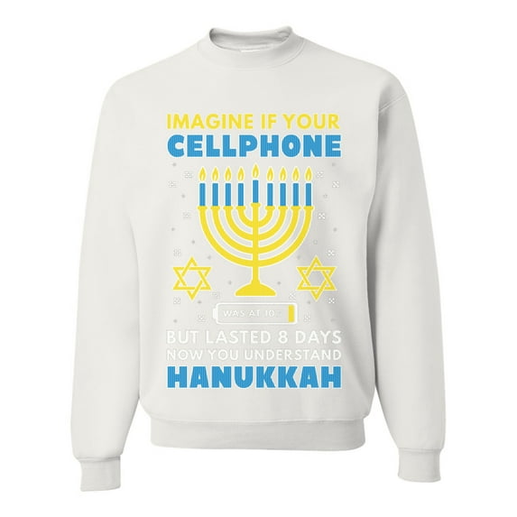 Wild Bobby Hanukkah Imagine If Your Phone Battery was Low but Lasted 8 Days Unisex Crewneck Sweatshirt, White, XX-Large